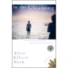 In The Gloaming by Alice Elliott Dark