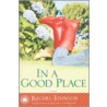 In a Good Place door Rachel Johnson