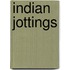Indian Jottings