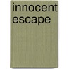 Innocent Escape door Toby Limbach