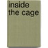 Inside The Cage