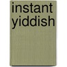 Instant Yiddish by Fred Hogos