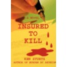 Insured to Kill by Ken Sturtz