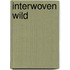 Interwoven Wild
