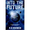 Into The Future door Richard Arthur Drewer