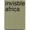 Invisble Africa door Onbekend