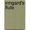 Irmgard's Flute door Bernard W. Bail
