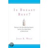 Is Breast Best? door Joan Wolf
