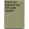 Kracht en wijsheid van het Oude Egypte