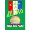 It Takes A Hero door William Perry Pendley