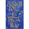 It Takes a Hero door Elizabeth Boyle