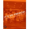 It's So French! by Vanessa R. Schwartz