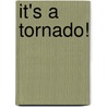It's a Tornado! door Nadia Higgins