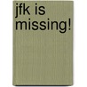 Jfk Is Missing! door Liz Evans