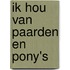 Ik hou van paarden en pony's