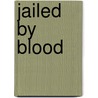 Jailed By Blood by Elva Thompson