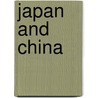 Japan And China door Nichi-Bei Kyokai