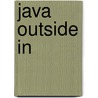Java Outside In by Ethan D. Bolker