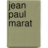 Jean Paul Marat door Ernest Belfort Bax