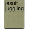 Jesuit Juggling door Richard Baxter