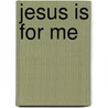 Jesus Is For Me door Christine Harder Tangvald