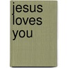 Jesus Loves You door Diane Stortz