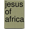 Jesus Of Africa door Diane B. Stinton