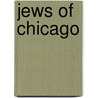 Jews of Chicago by Irving Cutler