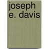 Joseph E. Davis door Janet Sharp Hermann