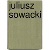Juliusz Sowacki door Antoni Ma?ecki
