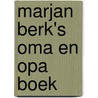 Marjan Berk's oma en opa boek door Marjan Berk