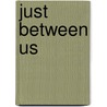 Just Between Us door Sophie Jacobs