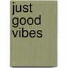 Just Good Vibes by Maya Hakuk
