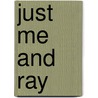 Just Me And Ray by Louise Oram