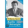 Kalte Chirurgie by Wolfgang Spann