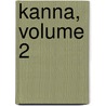 Kanna, Volume 2 door Takeru Kirishima