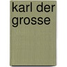 Karl Der Grosse door Johann Sporschill