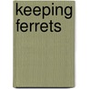 Keeping Ferrets door Eric French