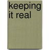 Keeping It Real by Achim Borchardt-Hume