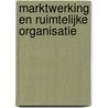 Marktwerking en Ruimtelijke Organisatie door P.P. Tordoir