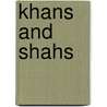 Khans And Shahs door Gene R. Garthwaite