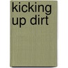 Kicking Up Dirt by Zondervan Publishing