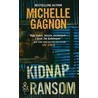 Kidnap & Ransom door Michelle Gagnon