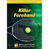 Killer Forehand door Nick Bollettieri