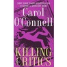 Killing Critics by Carol O'Connell