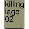 Killing Iago 02 door Zofia Garden