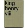King Henry Viii door Angela Rovston