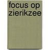 Focus op Zierikzee door J. van Loo