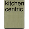 Kitchen Centric door Mick De Guilio