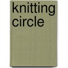 Knitting Circle by Ann Hood